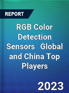 RGB Color Detection Sensors Global and China Top Players Market