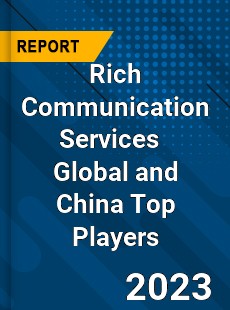 Rich Communication Services Global and China Top Players Market