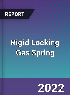 Rigid Locking Gas Spring Market