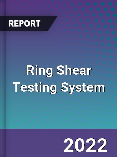 Ring Shear Testing System Market