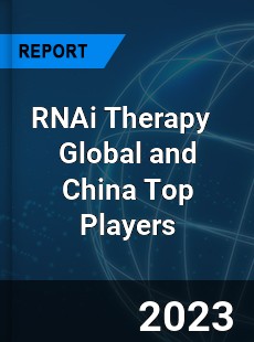 RNAi Therapy Global and China Top Players Market