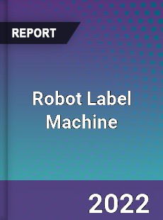 Robot Label Machine Market