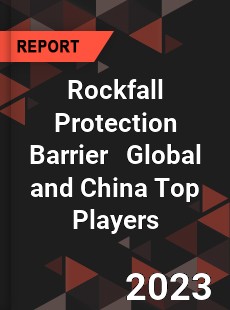 Rockfall Protection Barrier Global and China Top Players Market