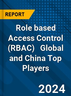 Role based Access Control Global and China Top Players Market