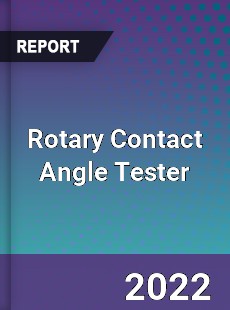 Rotary Contact Angle Tester Market