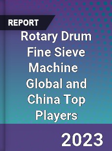 Rotary Drum Fine Sieve Machine Global and China Top Players Market