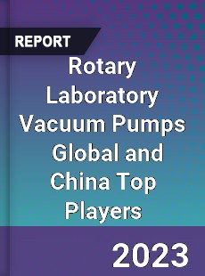 Rotary Laboratory Vacuum Pumps Global and China Top Players Market