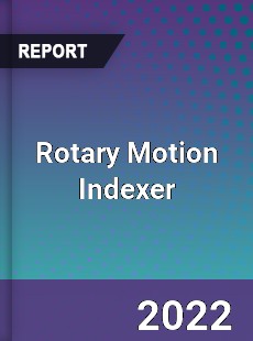 Rotary Motion Indexer Market