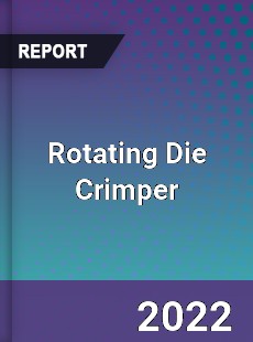 Rotating Die Crimper Market