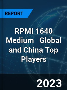 RPMI 1640 Medium Global and China Top Players Market