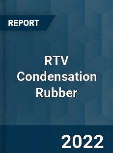 RTV Condensation Rubber Market