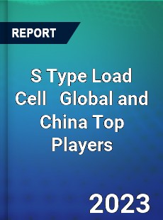 S Type Load Cell Global and China Top Players Market