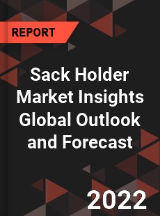 Sack Holder Market Insights Global Outlook and Forecast