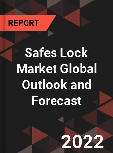 Safes Lock Market Global Outlook and Forecast