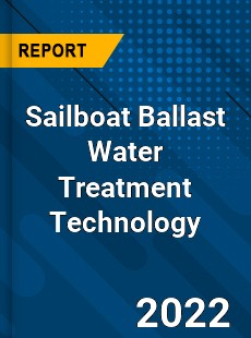 Sailboat Ballast Water Treatment Technology Market