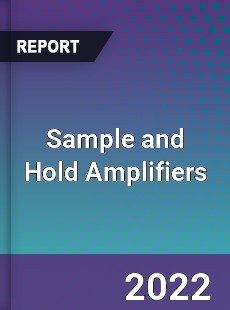 Sample and Hold Amplifiers Market