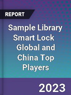 Sample Library Smart Lock Global and China Top Players Market