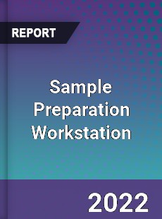 Sample Preparation Workstation Market