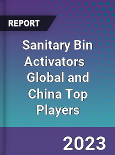 Sanitary Bin Activators Global and China Top Players Market