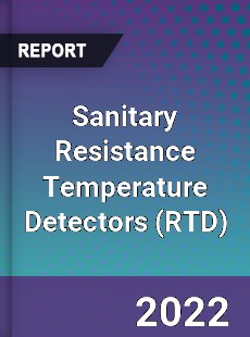 Sanitary Resistance Temperature Detectors Market