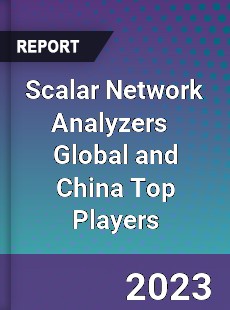 Scalar Network Analyzers Global and China Top Players Market