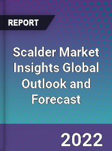 Scalder Market Insights Global Outlook and Forecast