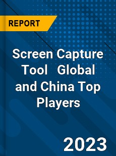 Screen Capture Tool Global and China Top Players Market