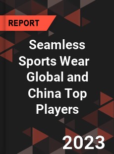 Seamless Sports Wear Global and China Top Players Market