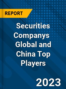 Securities Companys Global and China Top Players Market