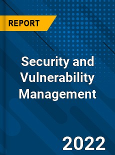 Security and Vulnerability Management Market