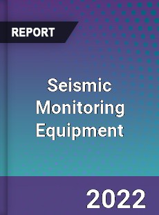 Seismic Monitoring Equipment Market