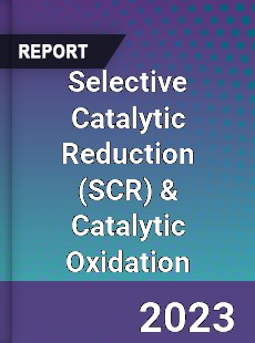 Selective Catalytic Reduction amp Catalytic Oxidation Market