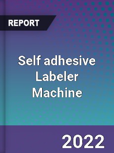 Self adhesive Labeler Machine Market