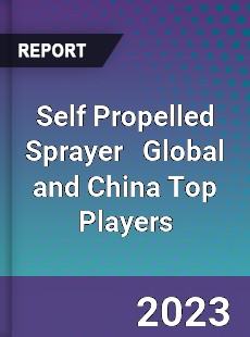 Self Propelled Sprayer Global and China Top Players Market