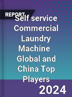 Self service Commercial Laundry Machine Global and China Top Players Market