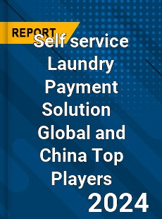 Self service Laundry Payment Solution Global and China Top Players Market