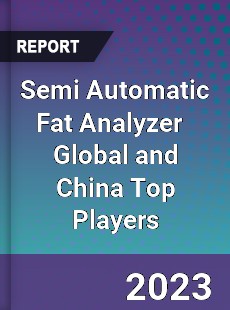 Semi Automatic Fat Analyzer Global and China Top Players Market