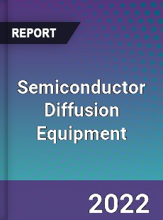 Semiconductor Diffusion Equipment Market