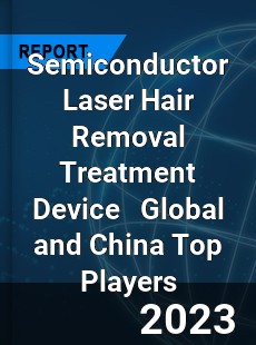 Semiconductor Laser Hair Removal Treatment Device Global and China Top Players Market