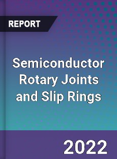 Semiconductor Rotary Joints and Slip Rings Market