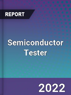 Semiconductor Tester Market