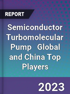 Semiconductor Turbomolecular Pump Global and China Top Players Market