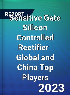 Sensitive Gate Silicon Controlled Rectifier Global and China Top Players Market