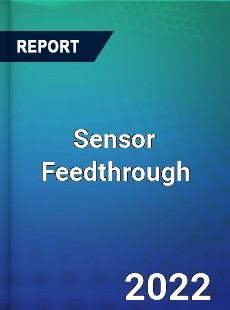 Sensor Feedthrough Market