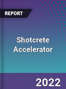 Shotcrete Accelerator Market