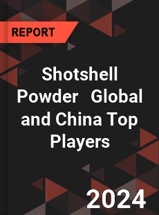 Shotshell Powder Global and China Top Players Market