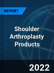 Shoulder Arthroplasty Products Market