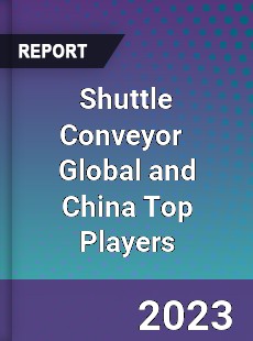 Shuttle Conveyor Global and China Top Players Market