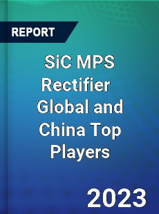 SiC MPS Rectifier Global and China Top Players Market