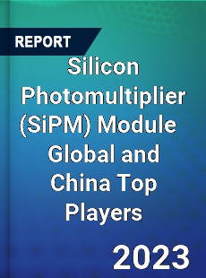 Silicon Photomultiplier Module Global and China Top Players Market